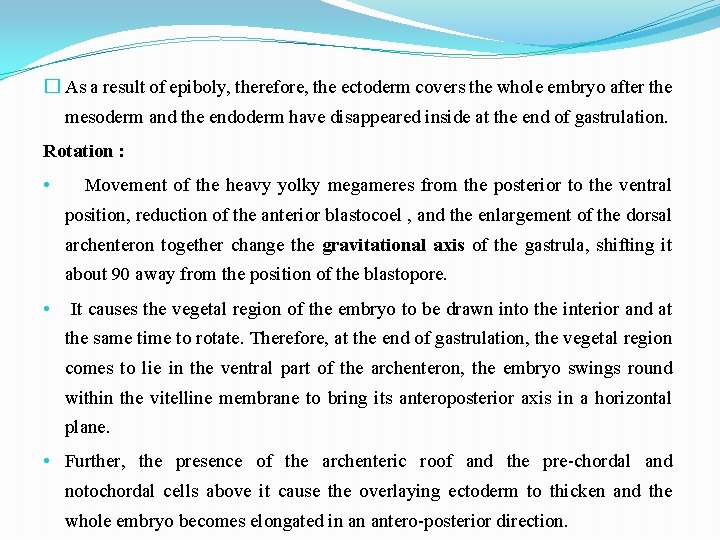 � As a result of epiboly, therefore, the ectoderm covers the whole embryo after