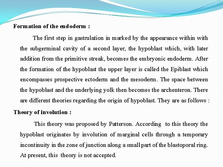 Formation of the endoderm : The first step in gastrulation in marked by the