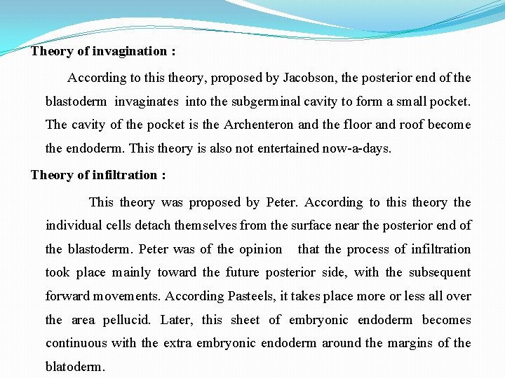 Theory of invagination : According to this theory, proposed by Jacobson, the posterior end