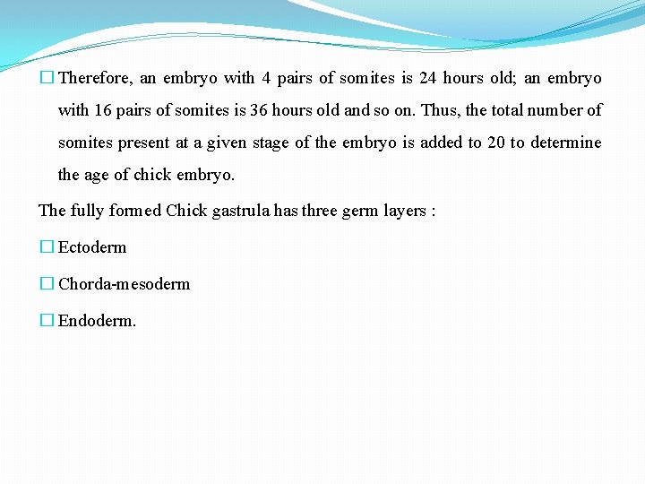 � Therefore, an embryo with 4 pairs of somites is 24 hours old; an