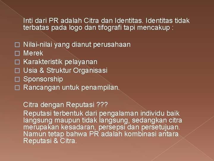 Inti dari PR adalah Citra dan Identitas tidak terbatas pada logo dan tifografi tapi