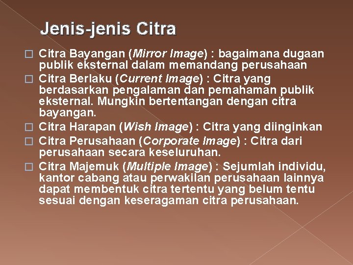 Jenis-jenis Citra � � � Citra Bayangan (Mirror Image) : bagaimana dugaan publik eksternal