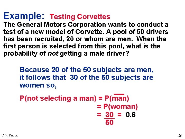 Example: Testing Corvettes The General Motors Corporation wants to conduct a test of a