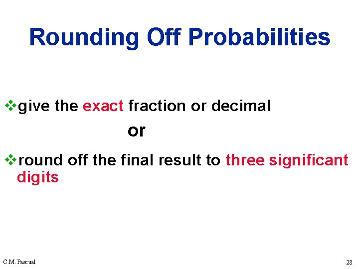 Rounding Off Probabilities vgive the exact fraction or decimal or vround off the final
