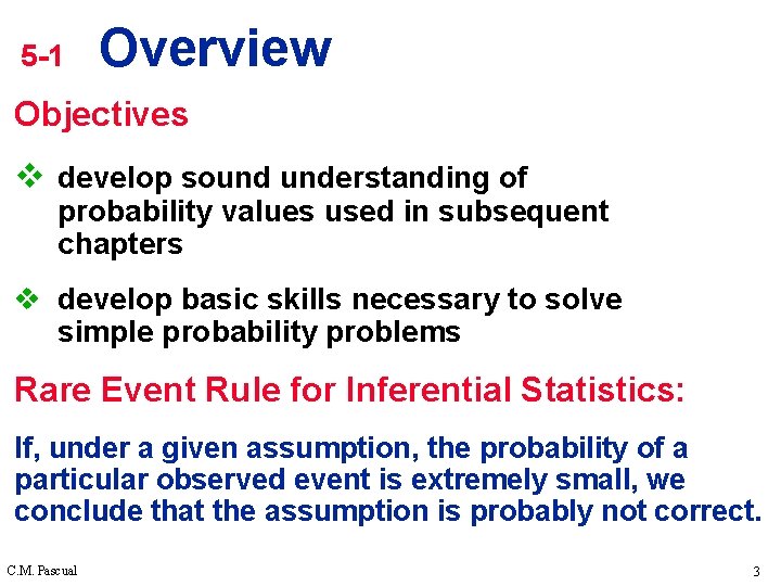 5 -1 Overview Objectives v develop sound understanding of probability values used in subsequent