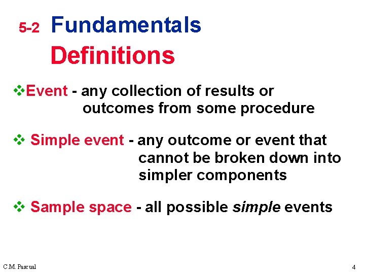 5 -2 Fundamentals Definitions v. Event - any collection of results or outcomes from
