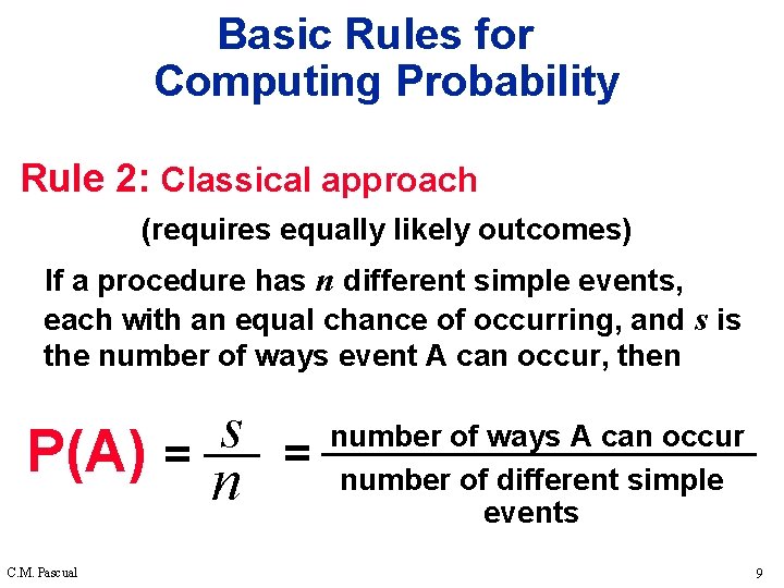 Basic Rules for Computing Probability Rule 2: Classical approach (requires equally likely outcomes) If