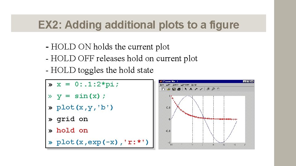 EX 2: Adding additional plots to a figure - HOLD ON holds the current EX 2: Adding additional plots to a figure - HOLD ON holds the current