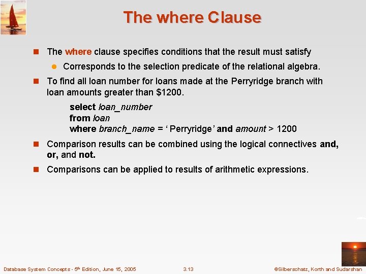 The where Clause n The where clause specifies conditions that the result must satisfy The where Clause n The where clause specifies conditions that the result must satisfy