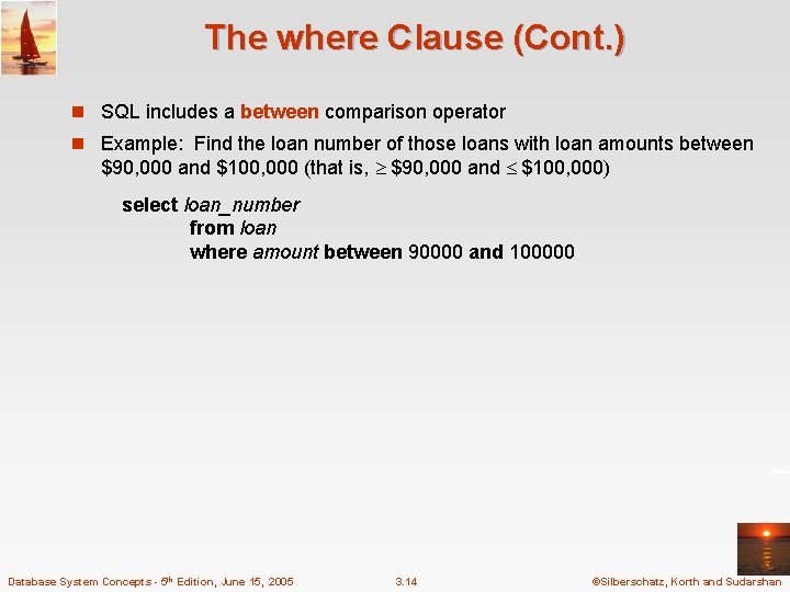 The where Clause (Cont. ) n SQL includes a between comparison operator n Example: The where Clause (Cont. ) n SQL includes a between comparison operator n Example: