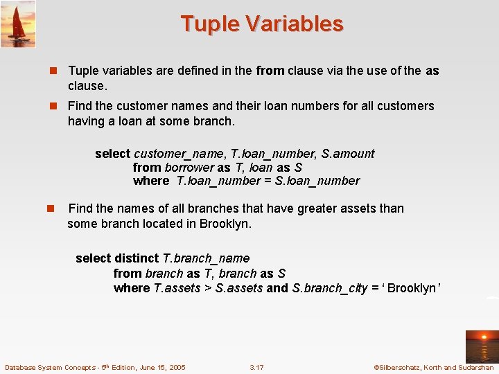 Tuple Variables n Tuple variables are defined in the from clause via the use Tuple Variables n Tuple variables are defined in the from clause via the use