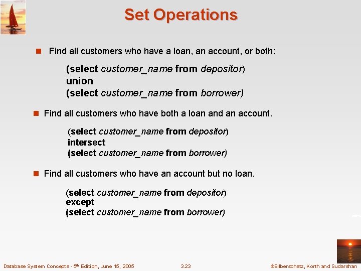 Set Operations n Find all customers who have a loan, an account, or both: Set Operations n Find all customers who have a loan, an account, or both: