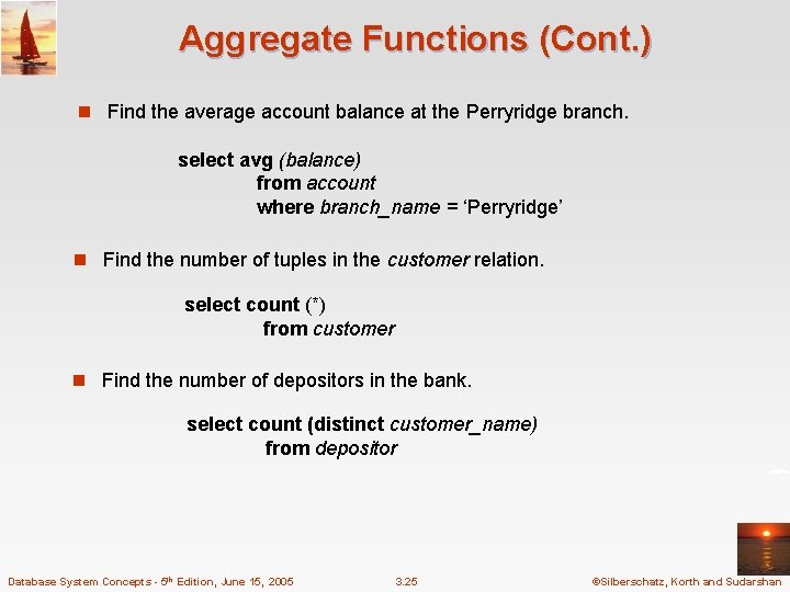 Aggregate Functions (Cont. ) n Find the average account balance at the Perryridge branch. Aggregate Functions (Cont. ) n Find the average account balance at the Perryridge branch.