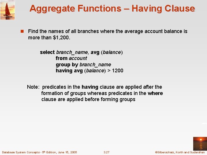 Aggregate Functions – Having Clause n Find the names of all branches where the Aggregate Functions – Having Clause n Find the names of all branches where the
