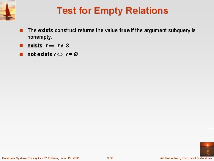 Test for Empty Relations n The exists construct returns the value true if the Test for Empty Relations n The exists construct returns the value true if the
