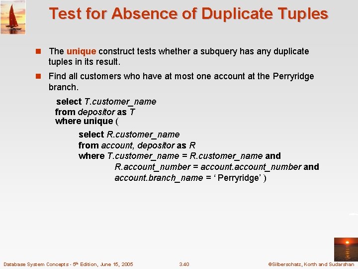Test for Absence of Duplicate Tuples n The unique construct tests whether a subquery Test for Absence of Duplicate Tuples n The unique construct tests whether a subquery