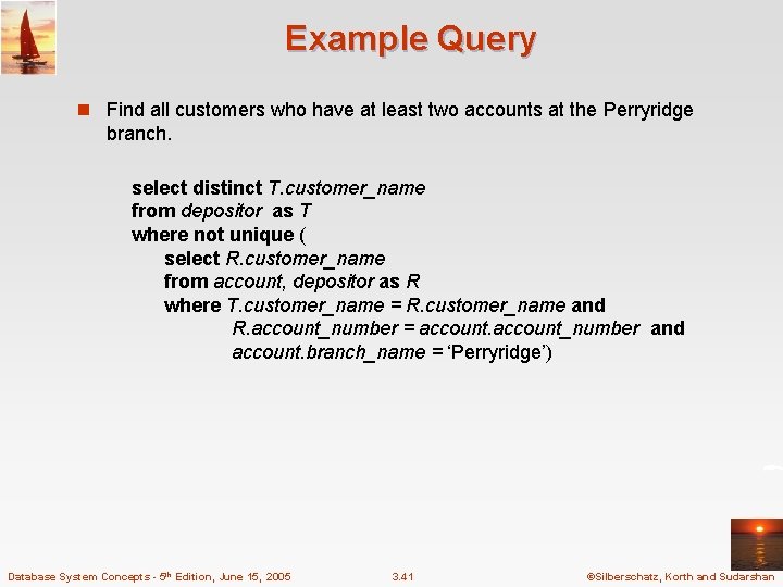 Example Query n Find all customers who have at least two accounts at the Example Query n Find all customers who have at least two accounts at the