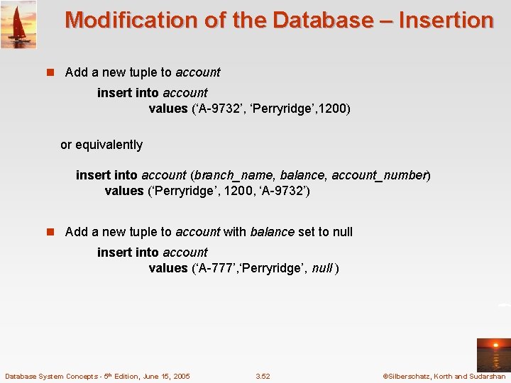 Modification of the Database – Insertion n Add a new tuple to account insert Modification of the Database – Insertion n Add a new tuple to account insert