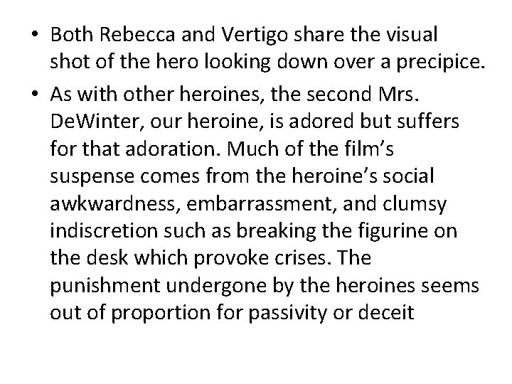  • Both Rebecca and Vertigo share the visual shot of the hero looking