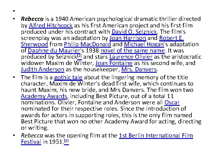 • • Rebecca is a 1940 American psychological dramatic thriller directed by Alfred