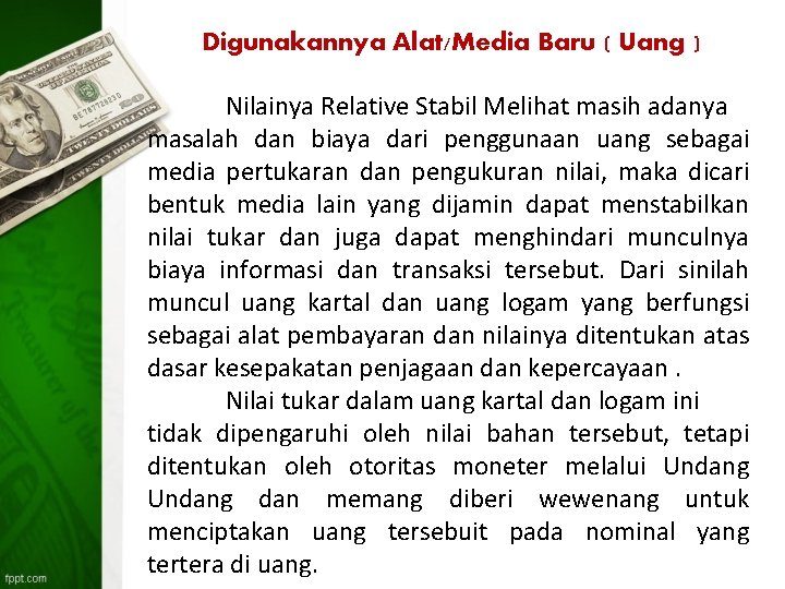 Digunakannya Alat/Media Baru ( Uang ) Nilainya Relative Stabil Melihat masih adanya masalah dan