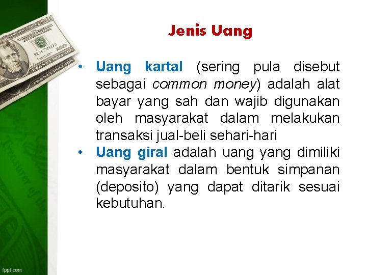 Jenis Uang • Uang kartal (sering pula disebut sebagai common money) adalah alat bayar