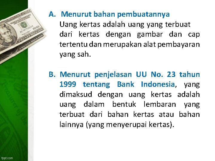 A. Menurut bahan pembuatannya Uang kertas adalah uang yang terbuat dari kertas dengan gambar