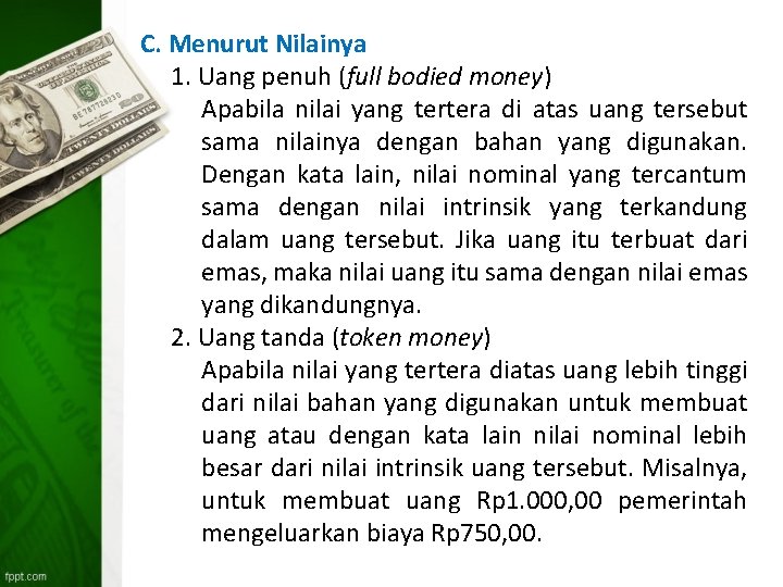 C. Menurut Nilainya 1. Uang penuh (full bodied money) Apabila nilai yang tertera di