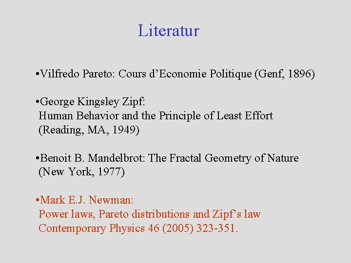 Literatur • Vilfredo Pareto: Cours d’Economie Politique (Genf, 1896) • George Kingsley Zipf: Human