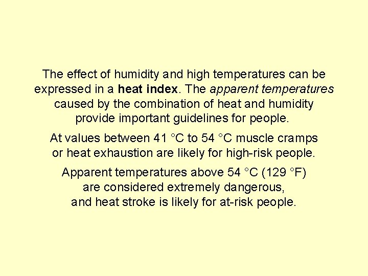 The effect of humidity and high temperatures can be expressed in a heat index.