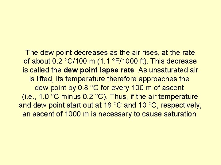 The dew point decreases as the air rises, at the rate of about 0.