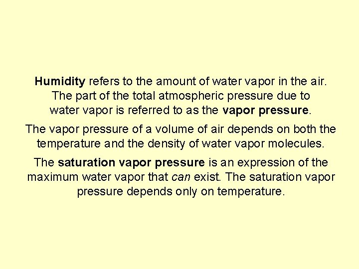 Humidity refers to the amount of water vapor in the air. The part of