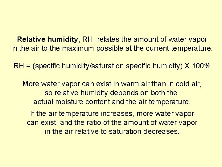 Relative humidity, RH, relates the amount of water vapor in the air to the