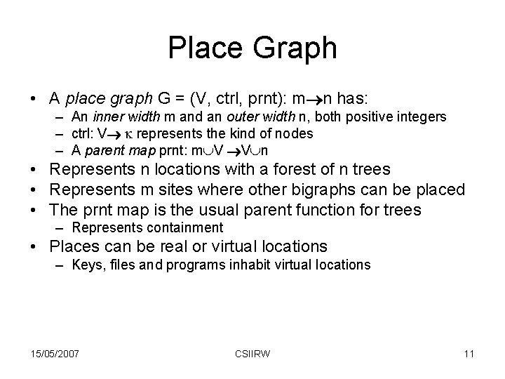 Place Graph • A place graph G = (V, ctrl, prnt): m n has: