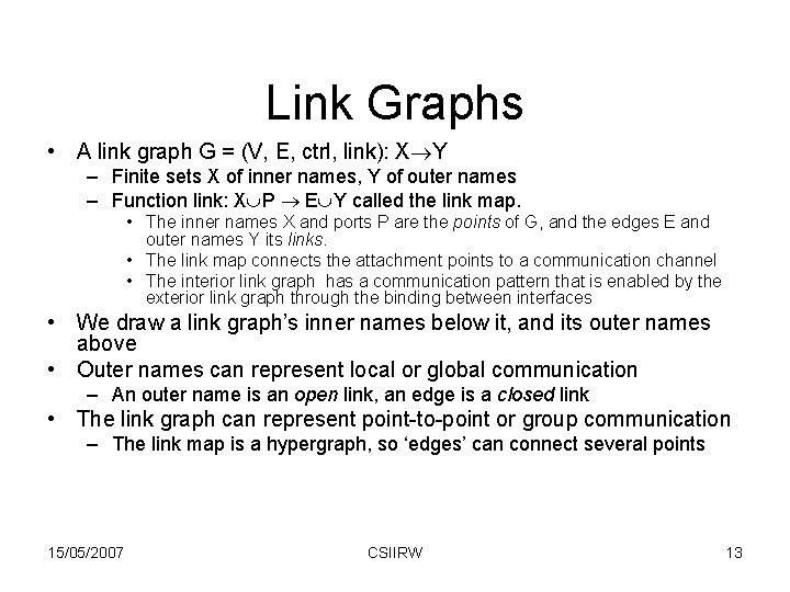 Link Graphs • A link graph G = (V, E, ctrl, link): X Y