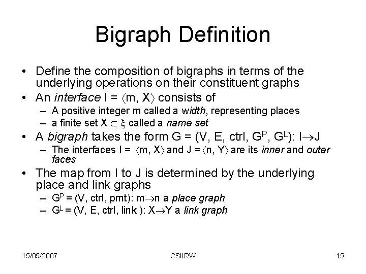 Bigraph Definition • Define the composition of bigraphs in terms of the underlying operations