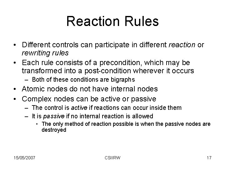 Reaction Rules • Different controls can participate in different reaction or rewriting rules •
