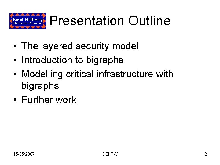 Presentation Outline • The layered security model • Introduction to bigraphs • Modelling critical