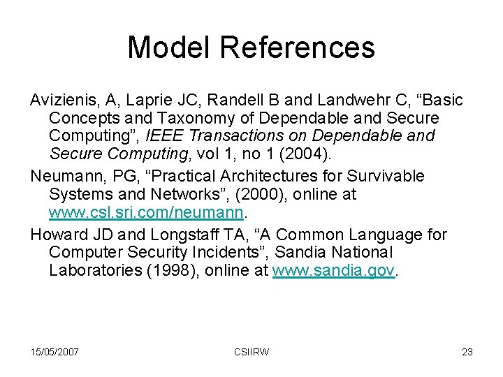Model References Avizienis, A, Laprie JC, Randell B and Landwehr C, “Basic Concepts and