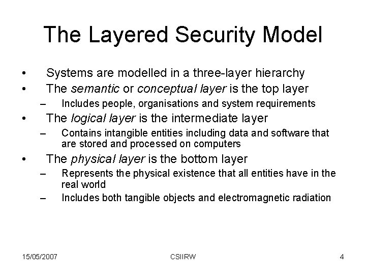 The Layered Security Model • • Systems are modelled in a three-layer hierarchy The