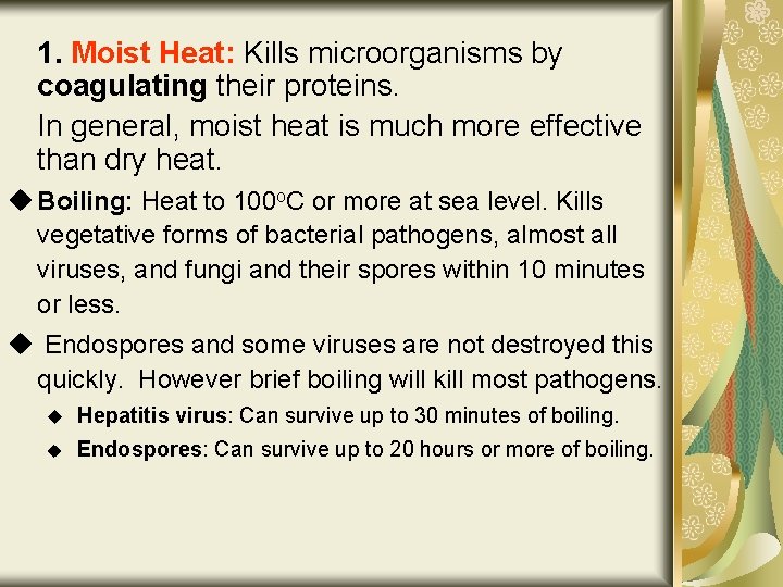 1. Moist Heat: Kills microorganisms by coagulating their proteins. In general, moist heat is