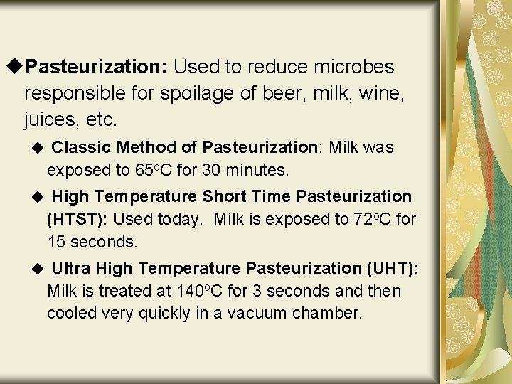 u. Pasteurization: Used to reduce microbes responsible for spoilage of beer, milk, wine, juices,