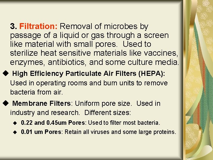 3. Filtration: Removal of microbes by passage of a liquid or gas through a
