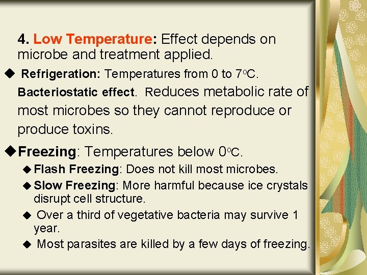 4. Low Temperature: Effect depends on microbe and treatment applied. u Refrigeration: Temperatures from