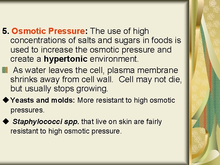 5. Osmotic Pressure: The use of high concentrations of salts and sugars in foods