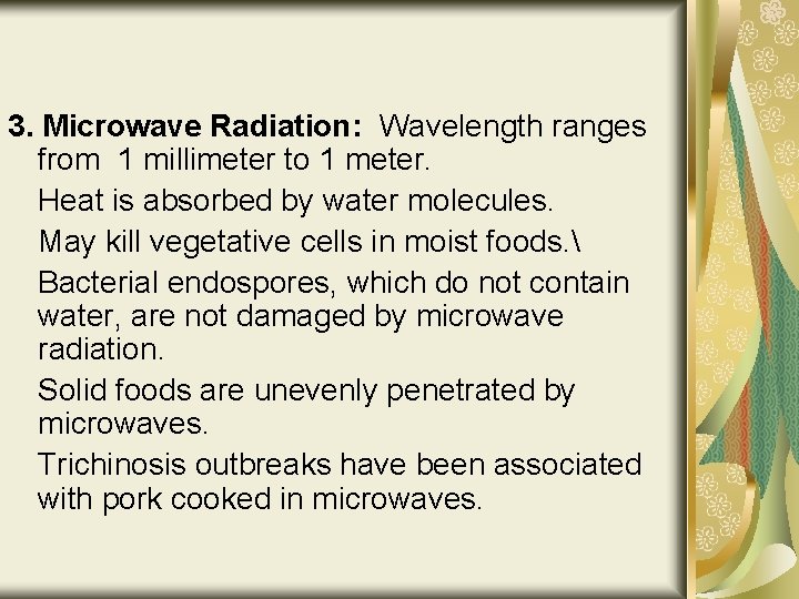 3. Microwave Radiation: Wavelength ranges from 1 millimeter to 1 meter. Heat is absorbed