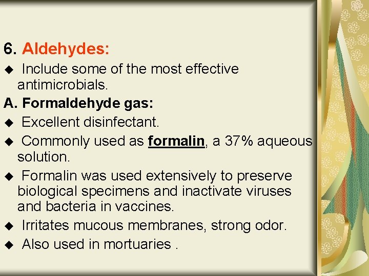 6. Aldehydes: Include some of the most effective antimicrobials. A. Formaldehyde gas: u Excellent