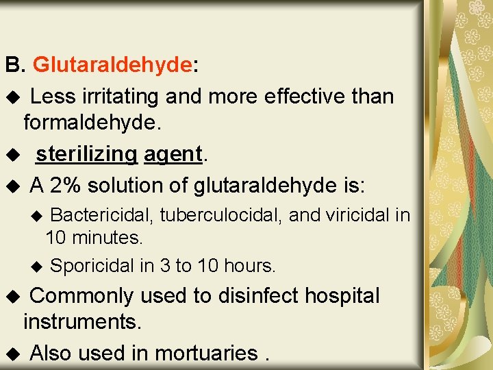 B. Glutaraldehyde: u Less irritating and more effective than formaldehyde. u sterilizing agent. u