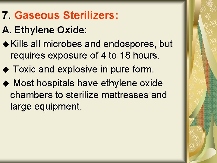 7. Gaseous Sterilizers: A. Ethylene Oxide: u Kills all microbes and endospores, but requires
