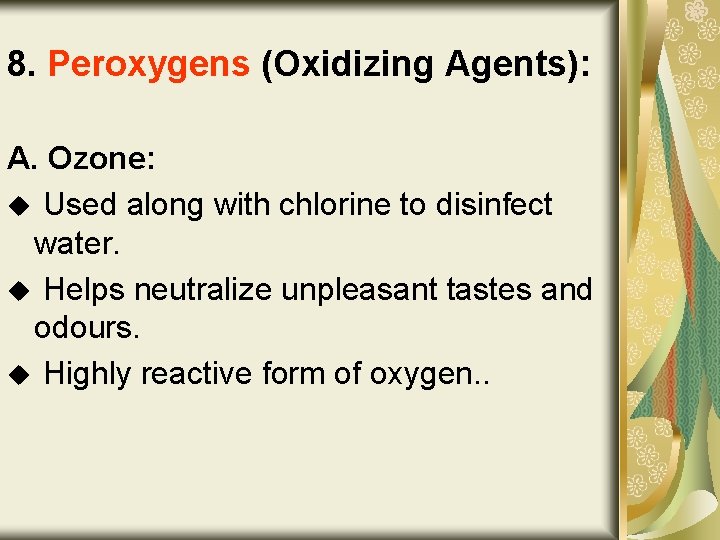 8. Peroxygens (Oxidizing Agents): A. Ozone: u Used along with chlorine to disinfect water.